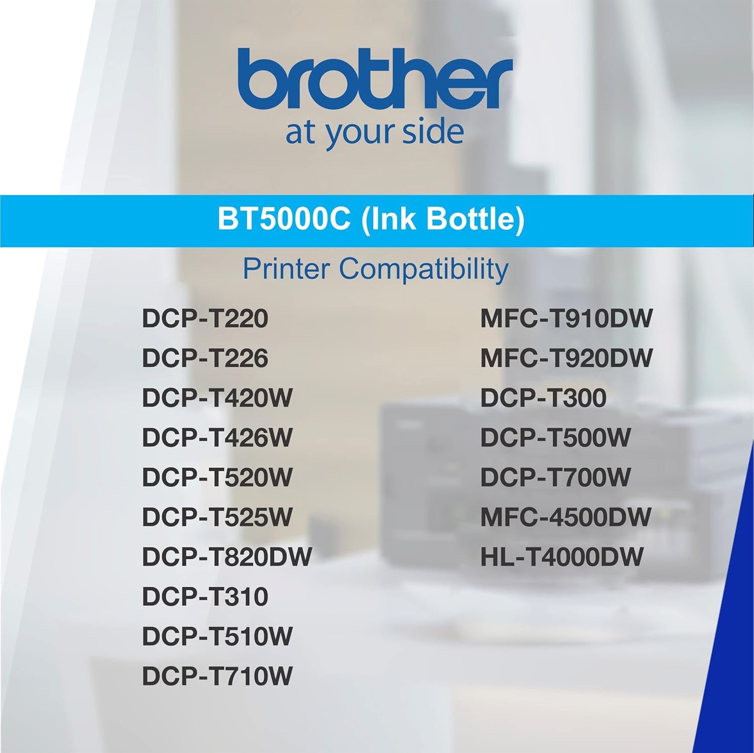 Ink Bottle Brother BT5000C (Cyan) | Compatible to Brother Printers DCP-T220, DCP-T226, DCP-T420W, DCP-T426W, DCP-T520W, DCP-T525W, DCP-T820DW, MFC-T920DW, DCP-T310, DCP-T510W,DCP-T710W,MFC-T910DW, HL-T4000DW, MFC-T4500DW